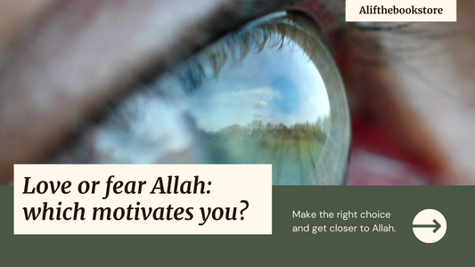 Should I Fear Allah or Love Allah?
