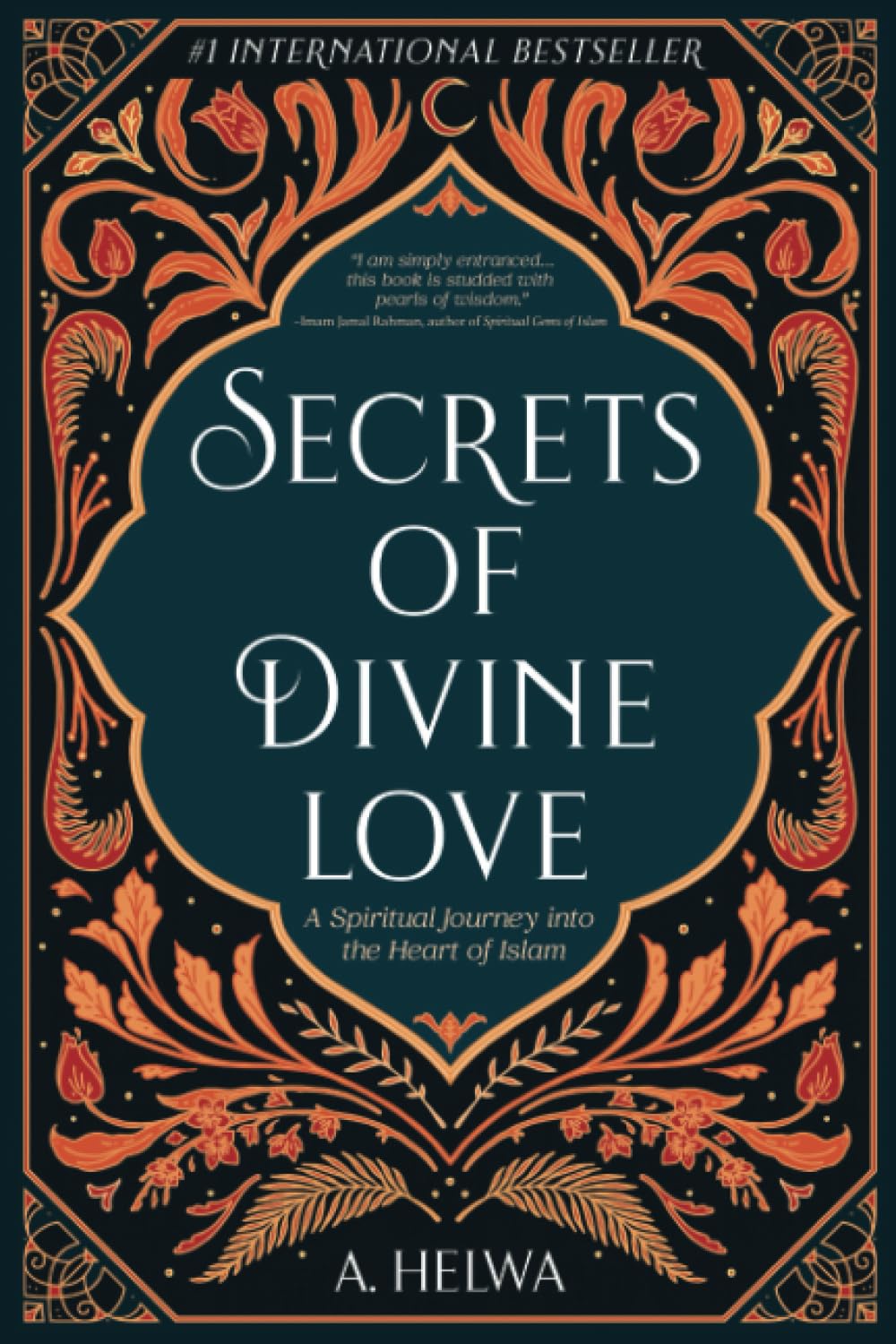 Secrets of Divine Love: A Spiritual Jour: A Spiritual Journey into the Heart of Islam by M A.Helwa (Author) - alifthebookstore