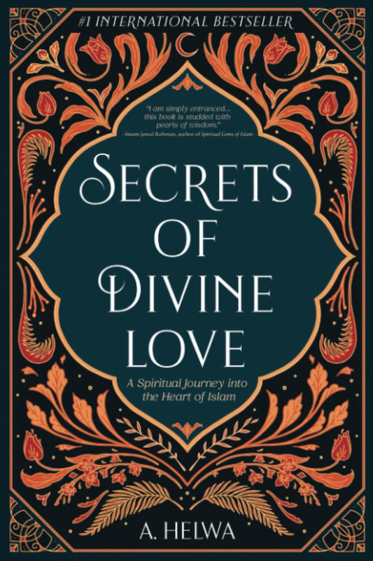 Secrets of Divine Love: A Spiritual Jour: A Spiritual Journey into the Heart of Islam by M A.Helwa (Author) - alifthebookstore